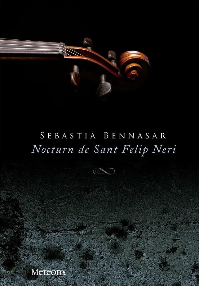 NOCTURN DE SANT FELIP NERI | 9788492874705 | BENNASAR LLOBERA, SEBASTIÀ | Galatea Llibres | Llibreria online de Reus, Tarragona | Comprar llibres en català i castellà online