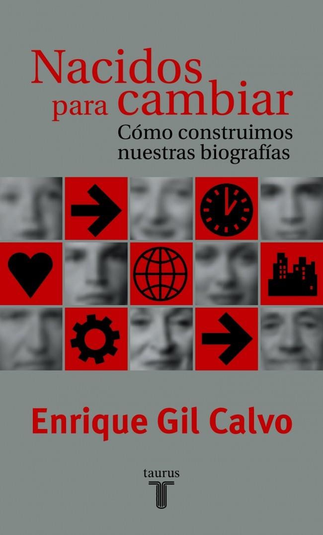 NACIDOS PARA CAMBIAR. COMO CONSTRUIMOS NUESTRAS BIOGRAFIAS | 9788430604241 | GIL CALVO, ENRIQUE | Galatea Llibres | Librería online de Reus, Tarragona | Comprar libros en catalán y castellano online
