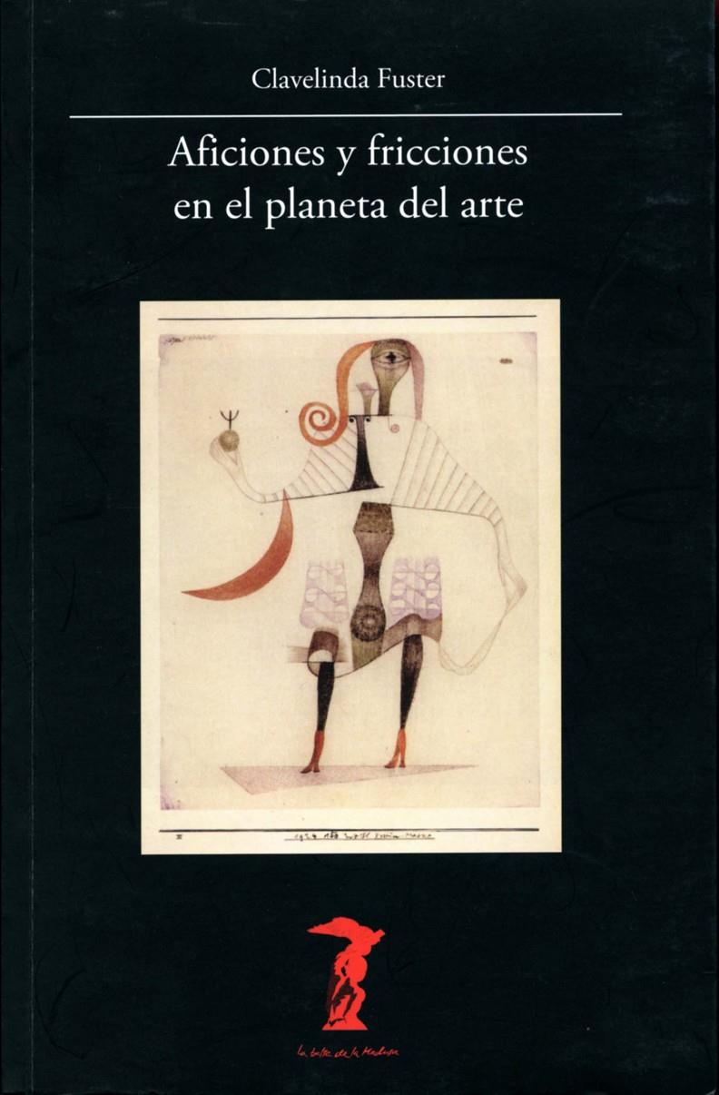 AFICIONES Y FRICCIONES EN EL PLANETA DEL ARTE | 9788477746874 | FUSTER, CLAVELINDA | Galatea Llibres | Librería online de Reus, Tarragona | Comprar libros en catalán y castellano online
