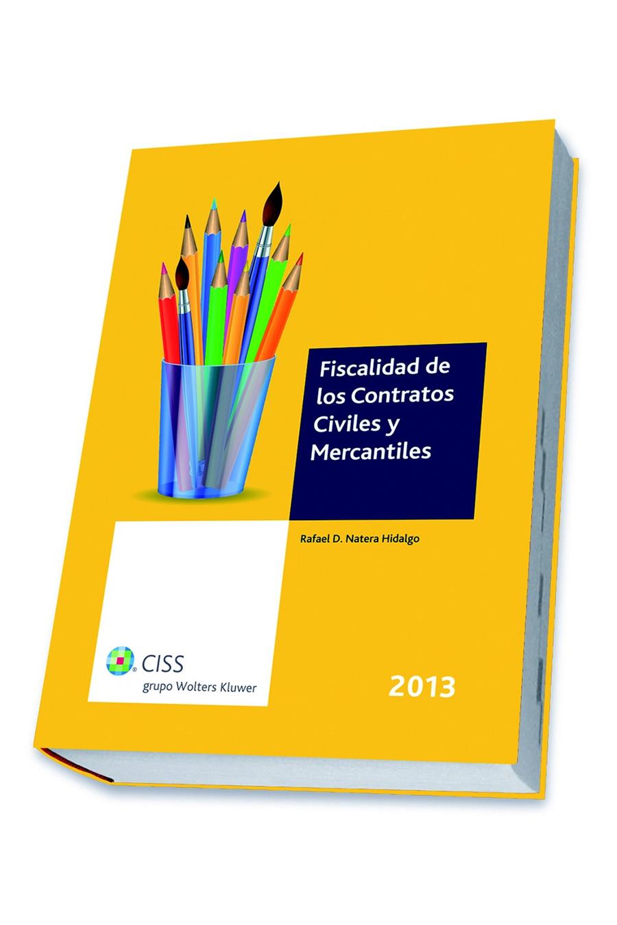 FISCALIDAD DE LOS CONTRATOS CIVILES Y MERCANTILES 2013 | 9788499545523 | NATERA HIDALGO, RAFAEL DOMINGO/Y OTROS | Galatea Llibres | Librería online de Reus, Tarragona | Comprar libros en catalán y castellano online