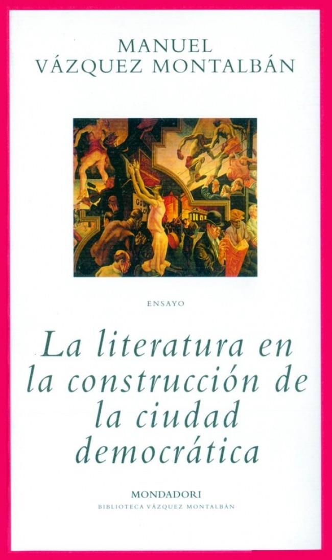 LITERATURA EN LA CONSTRUCCION DE LA CIUDAD DEMOCRATICA, LA | 9788439707639 | VAZQUEZ MONTALBAN, MANUEL | Galatea Llibres | Llibreria online de Reus, Tarragona | Comprar llibres en català i castellà online