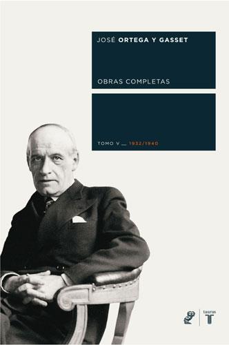 ORTEGA Y GASSET OBRAS COMPLETAS TOMO V 1932-1940 | 9788430606054 | ORTEGA Y GASSET, JOSE | Galatea Llibres | Llibreria online de Reus, Tarragona | Comprar llibres en català i castellà online