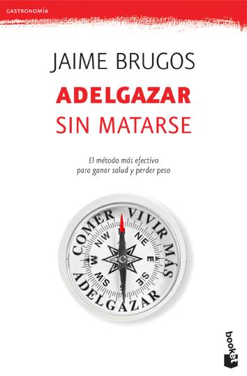 ADELGAZAR SIN MATARSE | 9788427034099 | JAIME BRUGOS | Galatea Llibres | Llibreria online de Reus, Tarragona | Comprar llibres en català i castellà online
