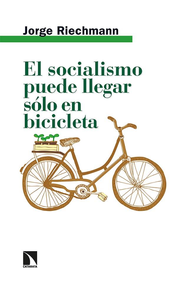 EL SOCIALISMO PUEDE LLEGAR SÓLO EN BICICLETA | 9788413524467 | RIECHMANN, JORGE | Galatea Llibres | Llibreria online de Reus, Tarragona | Comprar llibres en català i castellà online