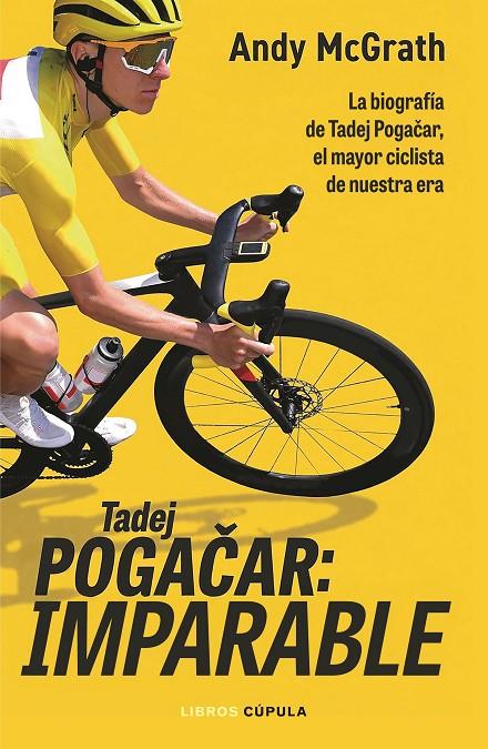 TADEJ POGACAR: IMPARABLE | 9788448049126 | MCGRATH, ANDY | Galatea Llibres | Llibreria online de Reus, Tarragona | Comprar llibres en català i castellà online