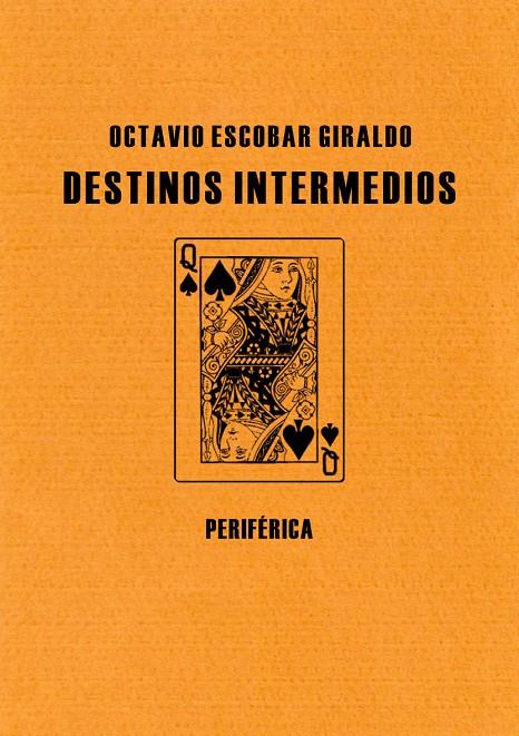 DESTINOS INTERMEDIOS | 9788492865079 | ESCOBAR GIRALDO, OCTAVIO | Galatea Llibres | Llibreria online de Reus, Tarragona | Comprar llibres en català i castellà online