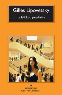 FELICIDAD PARADÓJICA | 9788433973863 | LIPOVETSKY, GILLES | Galatea Llibres | Llibreria online de Reus, Tarragona | Comprar llibres en català i castellà online