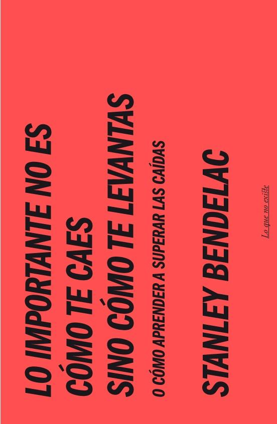 LO IMPORTANTE NO ES CÓMO TE CAES SINO COMO TE LEVANTAS | 9788493577988 | BENDELAC, STANLEY | Galatea Llibres | Llibreria online de Reus, Tarragona | Comprar llibres en català i castellà online