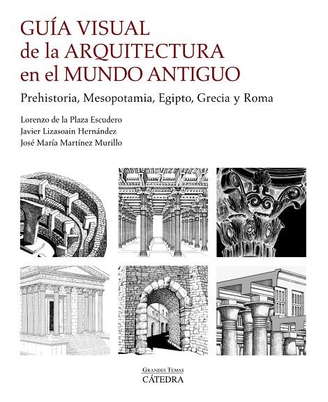 GUÍA VISUAL DE LA ARQUITECTURA EN EL MUNDO ANTIGUO | 9788437641799 | PLAZA ESCUDERO, LORENZO DE LA/MARTÍNEZ MURILLO, JOSÉ MARÍA/LIZASOAIN HERNÁNDEZ, JAVIER | Galatea Llibres | Librería online de Reus, Tarragona | Comprar libros en catalán y castellano online