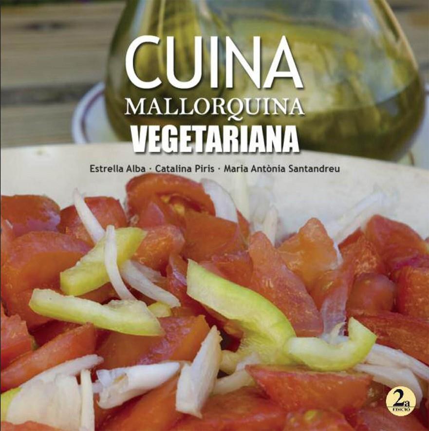 CUINA MALLORQUINA VEGETARIANA | 9788416163458 | ALBA TROYA, ESTRELLA/PIRIS OBRADOR, CATALINA/SANTANDREU MASSANET, MARIA ANTÒNIA | Galatea Llibres | Librería online de Reus, Tarragona | Comprar libros en catalán y castellano online