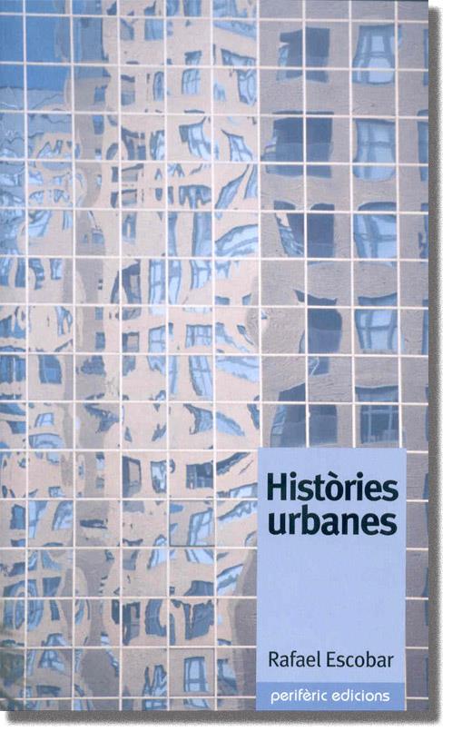 HISTORIES URBANES | 9788493326036 | ESCOBAR, RAFAEL | Galatea Llibres | Llibreria online de Reus, Tarragona | Comprar llibres en català i castellà online