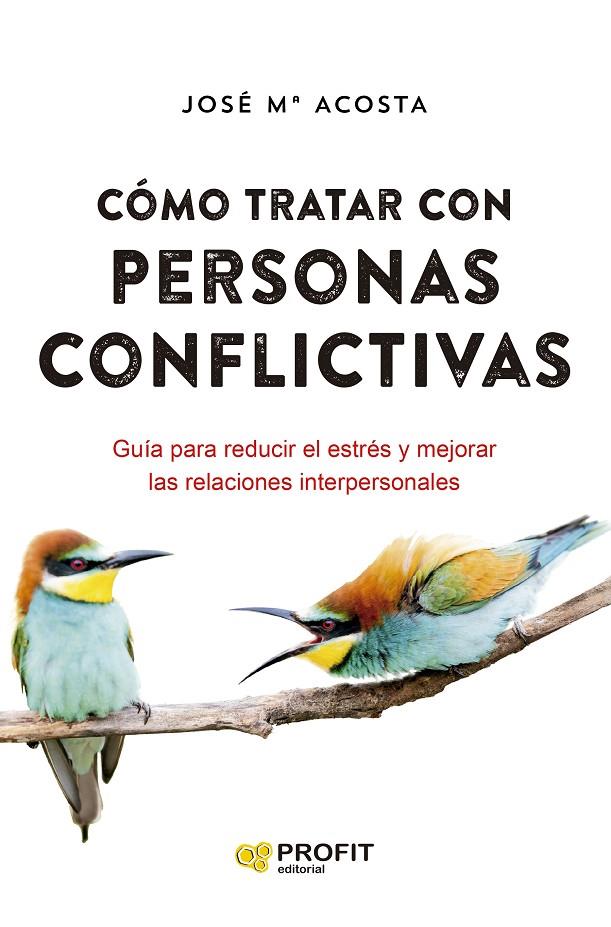 CÓMO TRATAR CON PERSONAS CONFLICTIVAS N.E. | 9788418464928 | ACOSTA VERA, JOSÉ MARÍA | Galatea Llibres | Librería online de Reus, Tarragona | Comprar libros en catalán y castellano online