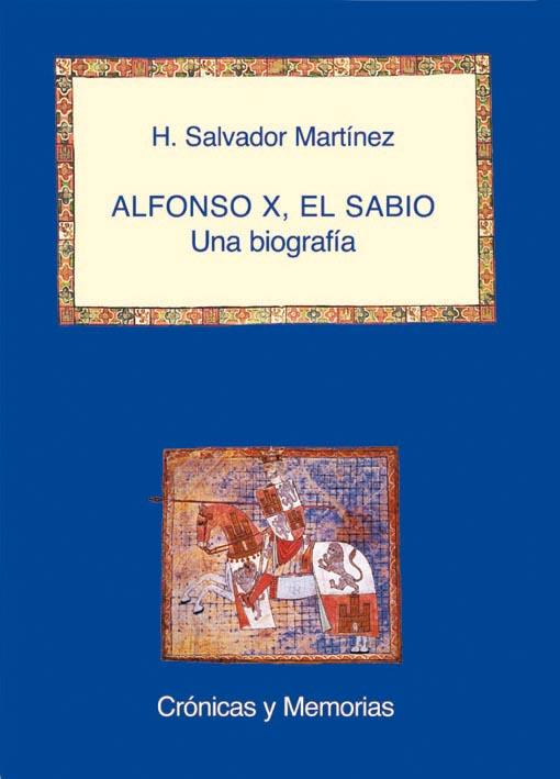 ALFONSO X, EL SABIO. UNA BIOGRAFIA | 9788486547660 | SALVADOR MARTINEZ, H. | Galatea Llibres | Librería online de Reus, Tarragona | Comprar libros en catalán y castellano online