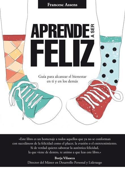 APRENDE A SER FELIZ | 9788494273537 | ASSENS, FRANCESC | Galatea Llibres | Llibreria online de Reus, Tarragona | Comprar llibres en català i castellà online