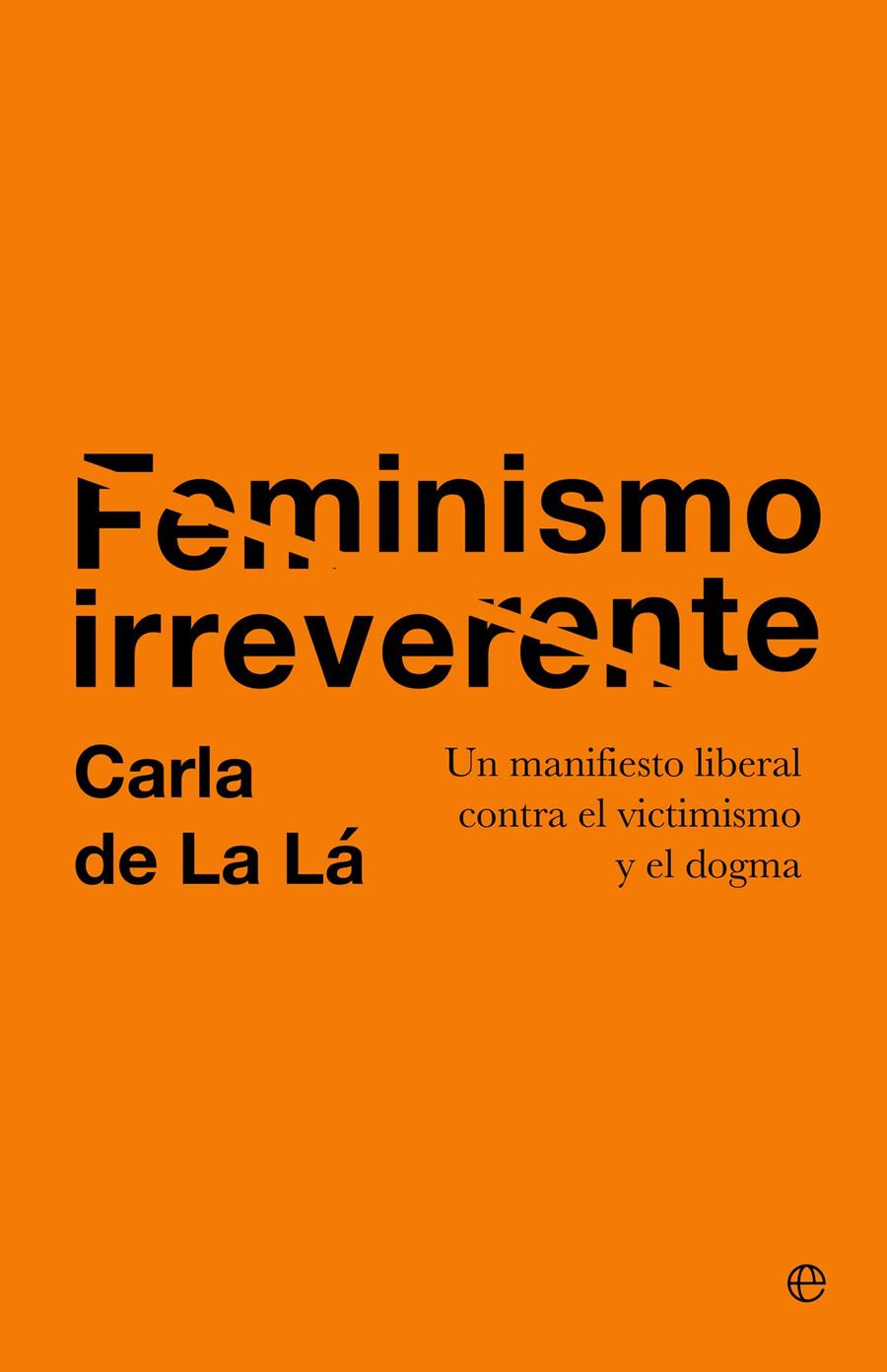 FEMINISMO IRREVERENTE | 9788410942523 | DE LA LÁ, CARLA | Galatea Llibres | Librería online de Reus, Tarragona | Comprar libros en catalán y castellano online