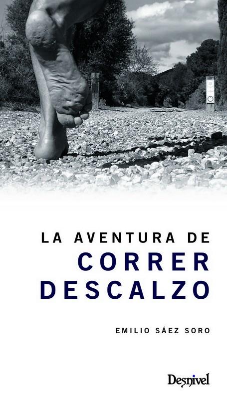 LA AVENTURA DE CORRER DESCALZO | 9788498292954 | SAEZ SORO, EMILIO | Galatea Llibres | Librería online de Reus, Tarragona | Comprar libros en catalán y castellano online