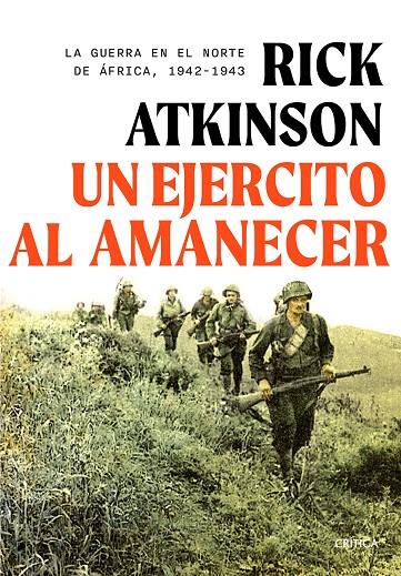 UN EJERCITO AL AMANECER LA GUERRA EN EL NORTE DE AFRICA 1942-1943 | 9788491997603 | RICK ATKINSON | Galatea Llibres | Llibreria online de Reus, Tarragona | Comprar llibres en català i castellà online