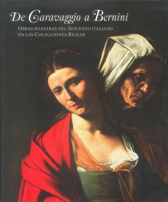 DE CARAVAGGIO A BERNINI. OBRAS MAESTRAS DEL SEICENTO ITALIANO EN LAS COLECCIONES | 9788471205094 | REDÍN MICHAUS, GONZALO/GARCÍA CUETO, DAVID/DE FRUTOS, LETICIA/GARCÍUA-FRÍAS CHECA, CARMEN | Galatea Llibres | Librería online de Reus, Tarragona | Comprar libros en catalán y castellano online