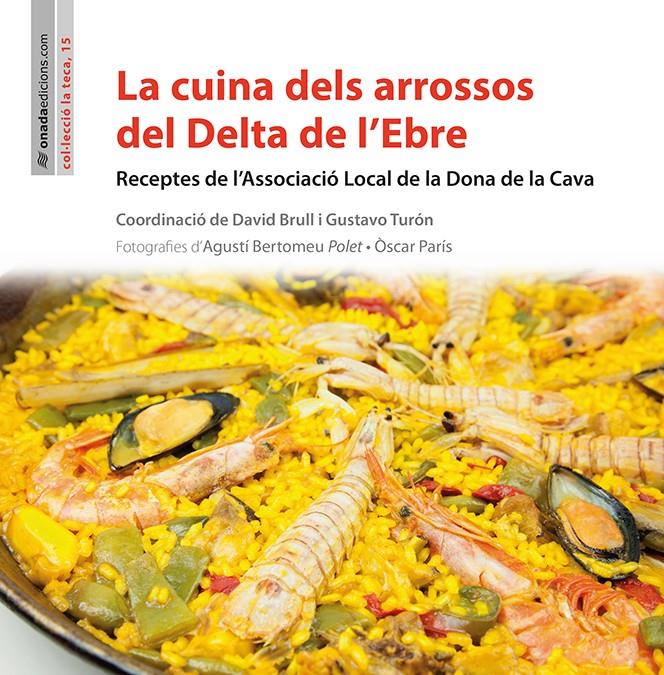 LA CUINA DELS ARROSSOS DEL DELTA DE L'EBRE | 9788416505166 | ASSOCIACIÓ LOCAL DE LA DONA DE LA CAVA | Galatea Llibres | Llibreria online de Reus, Tarragona | Comprar llibres en català i castellà online