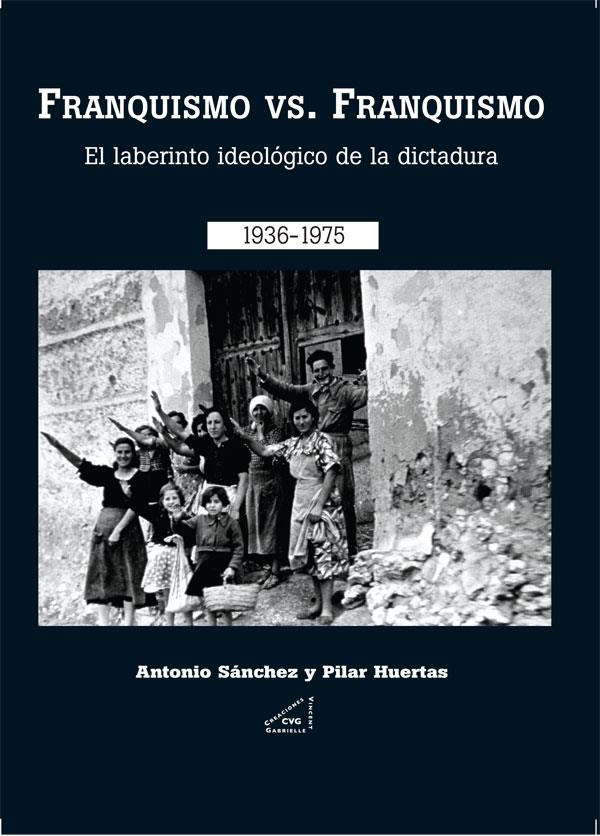 FRANQUISMO VS FRANQUISMO | 9788492987023 | SÁNCHEZ RODRÍGUEZ, ANTONIO / HUERTAS RIVERAS, PILAR | Galatea Llibres | Llibreria online de Reus, Tarragona | Comprar llibres en català i castellà online