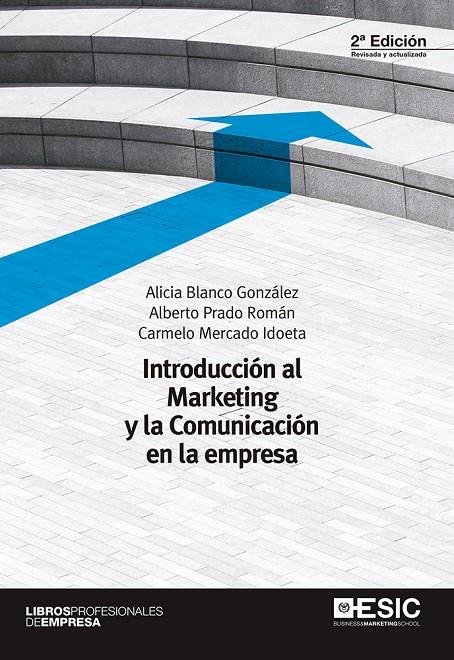 INTRODUCCIÓN AL MARKETING Y LA COMUNICACIÓN EN LA EMPRESA | 9788416701025 | BLANCO GONZÁLEZ, ALICIA/PRADO ROMÁN, ALBERTO/MERCADO IDOETA, CARMELO | Galatea Llibres | Librería online de Reus, Tarragona | Comprar libros en catalán y castellano online