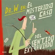 DOCTOR W. MISTERIOSO CASO DEL SENTIDO EXTRAVIADO | 9788498016000 | VARIOS AUTORES | Galatea Llibres | Librería online de Reus, Tarragona | Comprar libros en catalán y castellano online
