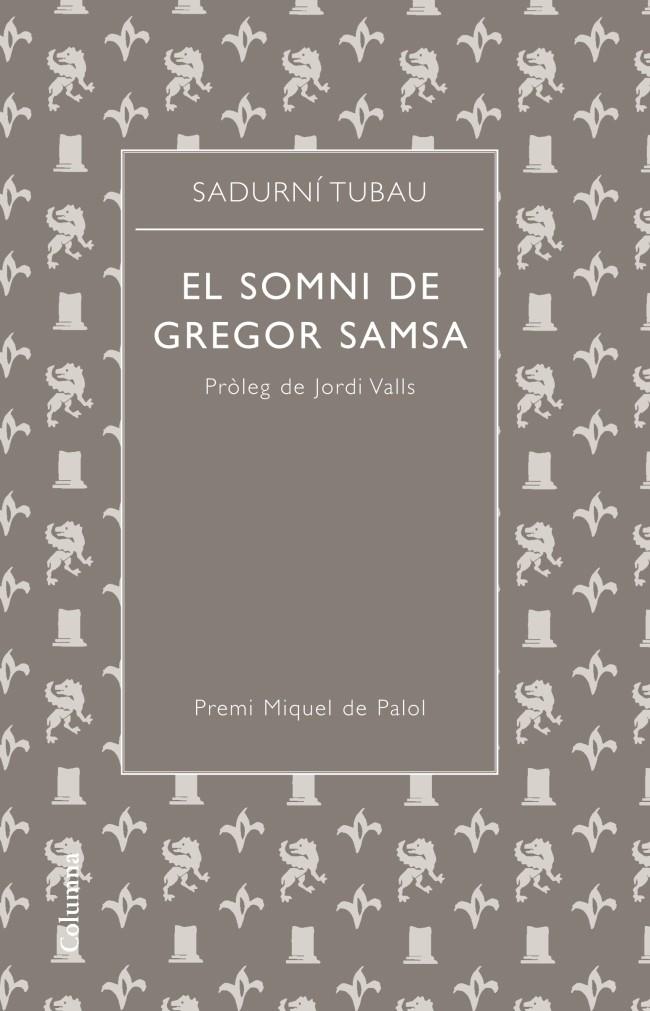 EL SOMNI DE GREGOR SAMSA | 9788466415941 | TUBAU, SADURNI | Galatea Llibres | Librería online de Reus, Tarragona | Comprar libros en catalán y castellano online