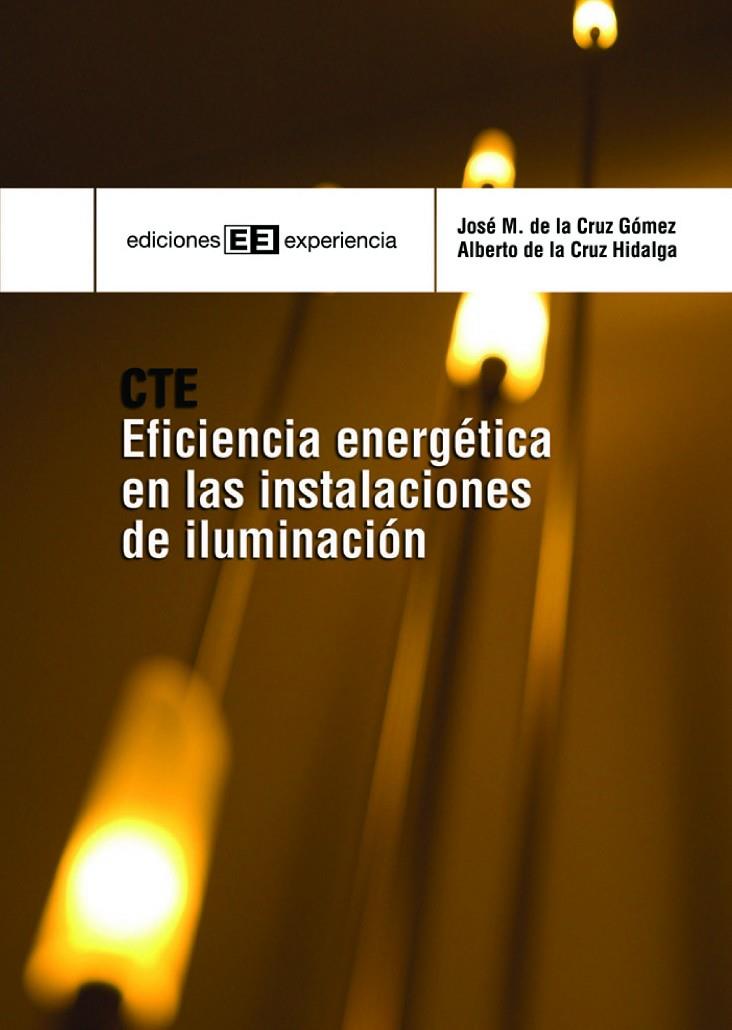 EFICIENCIA ENERGETICA EN LAS INSTALACIONES DE ILUMINACION | 9788496283619 | DE LA CRUZ HIDALGA, ALBERTO/DE LA CRUZ GÓMEZ, JOSÉ MANUEL | Galatea Llibres | Librería online de Reus, Tarragona | Comprar libros en catalán y castellano online