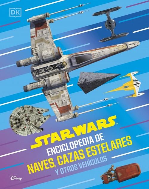 STAR WARS ENCICLOPEDIA DE NAVES, CAZAS ESTELARES Y OTROS VEHÍCULOS | 9780241838068 | Galatea Llibres | Llibreria online de Reus, Tarragona | Comprar llibres en català i castellà online