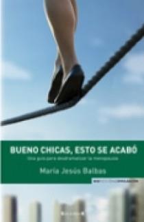 BUENO CHICAS, ESTO SE ACABO (MENOPAUSIA) | 9788466638371 | BALBAS CISNEROS, MARIA JESUS | Galatea Llibres | Llibreria online de Reus, Tarragona | Comprar llibres en català i castellà online