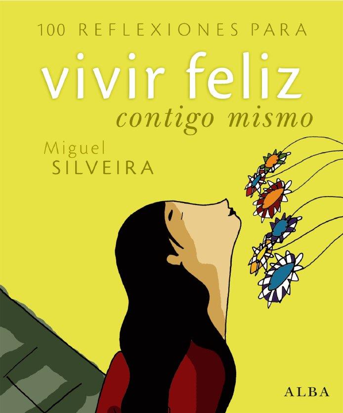 100 REFLEXIONES PARA VIVIR FELIZ CONTIGO MISMO | 9788484284260 | SILVEIRA, MIGUEL | Galatea Llibres | Llibreria online de Reus, Tarragona | Comprar llibres en català i castellà online