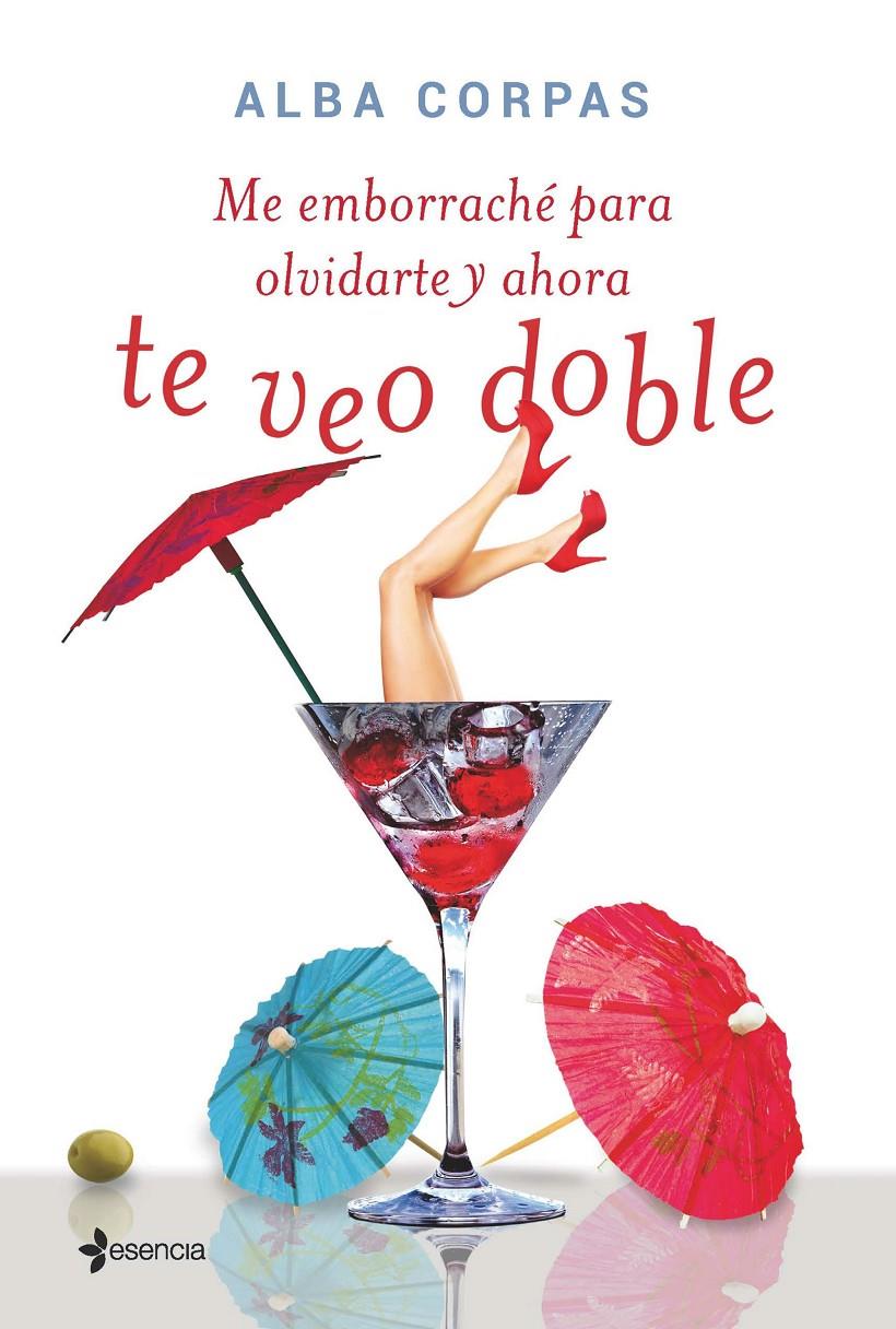 ME EMBORRACHÉ PARA OLVIDARTE Y AHORA TE VEO DOBLE | 9788408138716 | CORPAS, ALBA | Galatea Llibres | Librería online de Reus, Tarragona | Comprar libros en catalán y castellano online