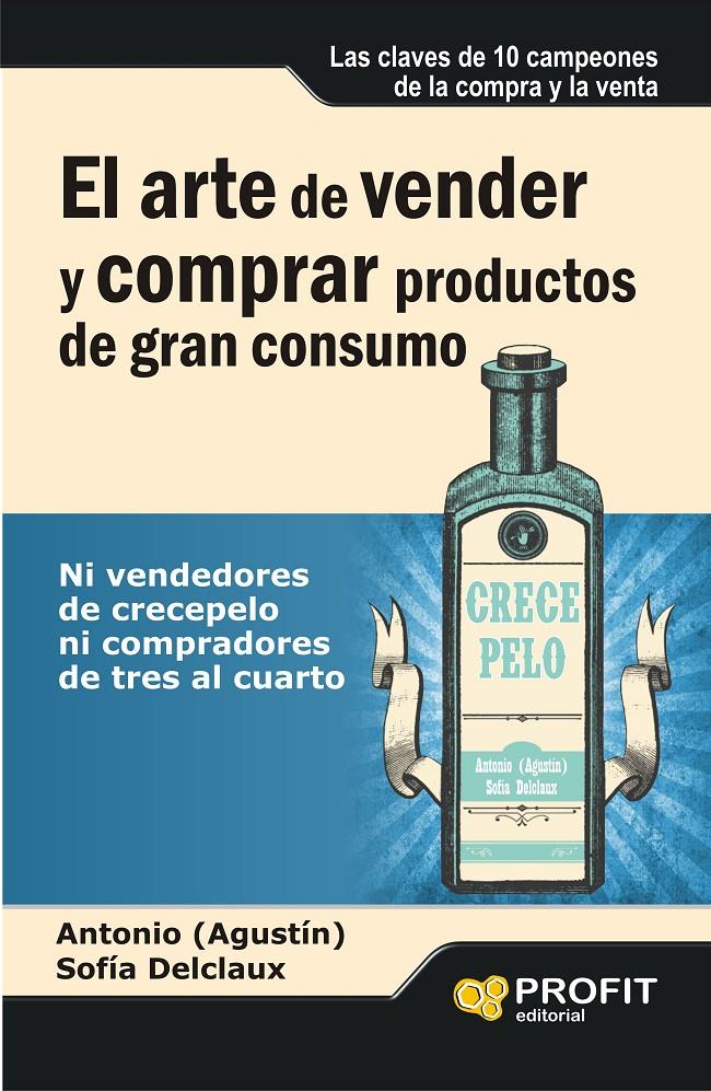 EL ARTE DE VENDER Y COMPRAR PRODUCTOS DE GRAN CONSUMO | 9788415735632 | AGUSTIN, ANTONIO/DELCLAUX, SOFIA | Galatea Llibres | Llibreria online de Reus, Tarragona | Comprar llibres en català i castellà online