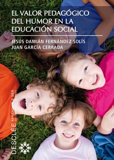 VALOR PEDAGÓGICO DEL HUMOR EN LA EDUCACIÓN SOCIAL | 9788433024213 | GARCÍA CERRADA, MANUEL / FERNÁNDEZ SOLÍS, JESÚS DAMIÁN | Galatea Llibres | Librería online de Reus, Tarragona | Comprar libros en catalán y castellano online