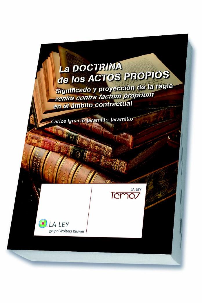 LA DOCTRINA DE LOS ACTOS PROPIOS | 9788490202401 | JARAMILLO JARAMILLO, CARLOS IGNACIO | Galatea Llibres | Librería online de Reus, Tarragona | Comprar libros en catalán y castellano online