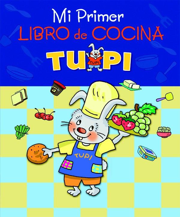 TUPI MI PRIMER LIBRO DE COCINA | 9788423692767 | Galatea Llibres | Llibreria online de Reus, Tarragona | Comprar llibres en català i castellà online