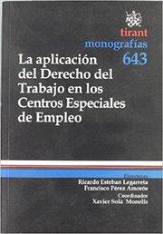 LA APLICACION DEL DERECHO DEL TRABAJO EN LOS CENTROS ESPECIALES DE EMPLEO | 9788498765380 | LEGARRETA, RICARDO/PEREZ, FRANCISCO | Galatea Llibres | Librería online de Reus, Tarragona | Comprar libros en catalán y castellano online