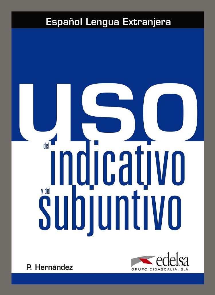 USO DEL INDICATIVO Y EL SUBJUNTIVO | 9788490818510 | HERNÁNDEZ MERCEDES, PILAR | Galatea Llibres | Librería online de Reus, Tarragona | Comprar libros en catalán y castellano online