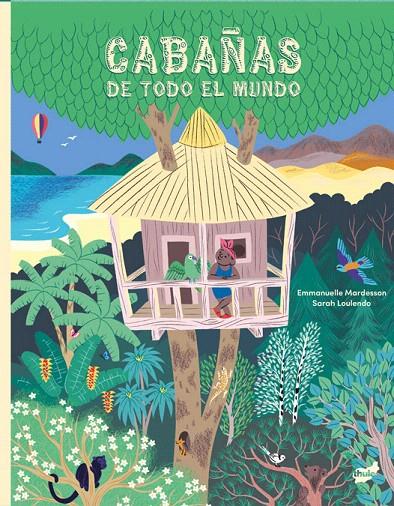 CABAÑAS DE TODO EL MUNDO | 9788418702891 | MARDESSON, EMMANUELLE | Galatea Llibres | Llibreria online de Reus, Tarragona | Comprar llibres en català i castellà online
