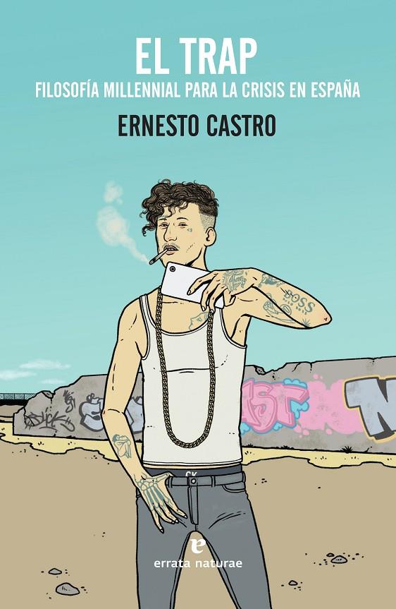 EL TRAP. FILOSOFIA MILENIAL PARA LA CRISIS EN ESPAÑA | 9788417800116 | CASTRO, ERNESTO | Galatea Llibres | Llibreria online de Reus, Tarragona | Comprar llibres en català i castellà online