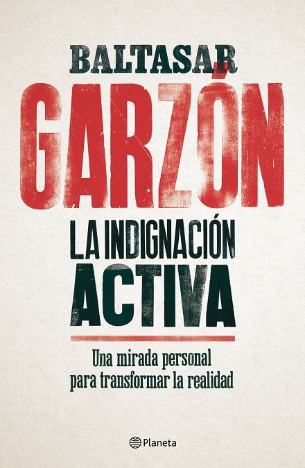 LA INDIGNACIóN ACTIVA | 9788408179832 | GARZóN, BALTASAR | Galatea Llibres | Llibreria online de Reus, Tarragona | Comprar llibres en català i castellà online