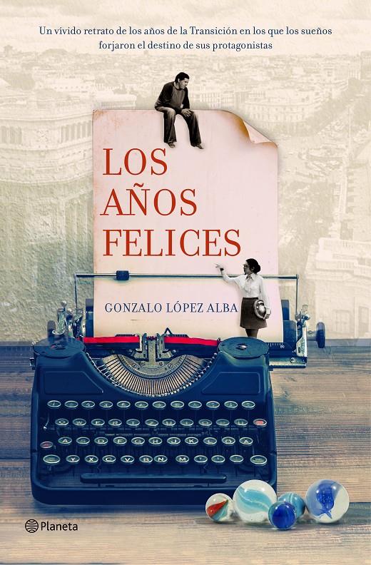 LOS AÑOS FELICES | 9788408133728 | LÓPEZ ALBA, GONZALO | Galatea Llibres | Librería online de Reus, Tarragona | Comprar libros en catalán y castellano online