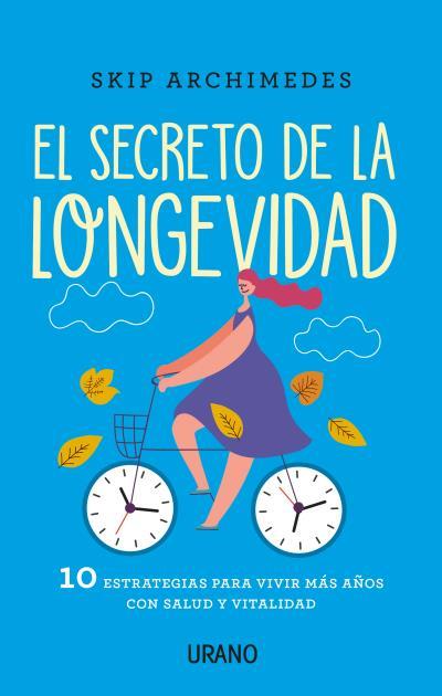 EL SECRETO DE LA LONGEVIDAD | 9788416720774 | ARCHIMEDES, SKIP | Galatea Llibres | Librería online de Reus, Tarragona | Comprar libros en catalán y castellano online