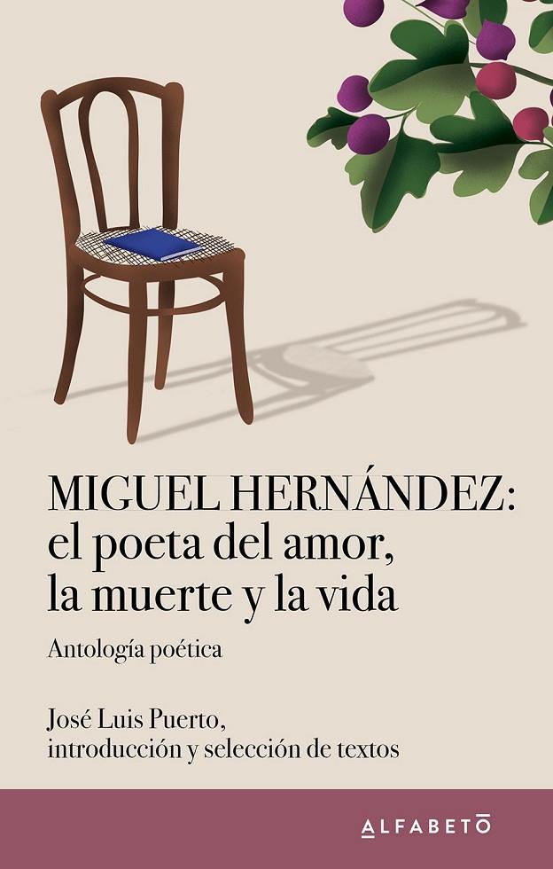MIGUEL HERNÁNDEZ: EL POETA DEL AMOR, LA MUERTE Y LA VIDA | 9788417951429 | PUERTO, JOSE LUIS | Galatea Llibres | Librería online de Reus, Tarragona | Comprar libros en catalán y castellano online