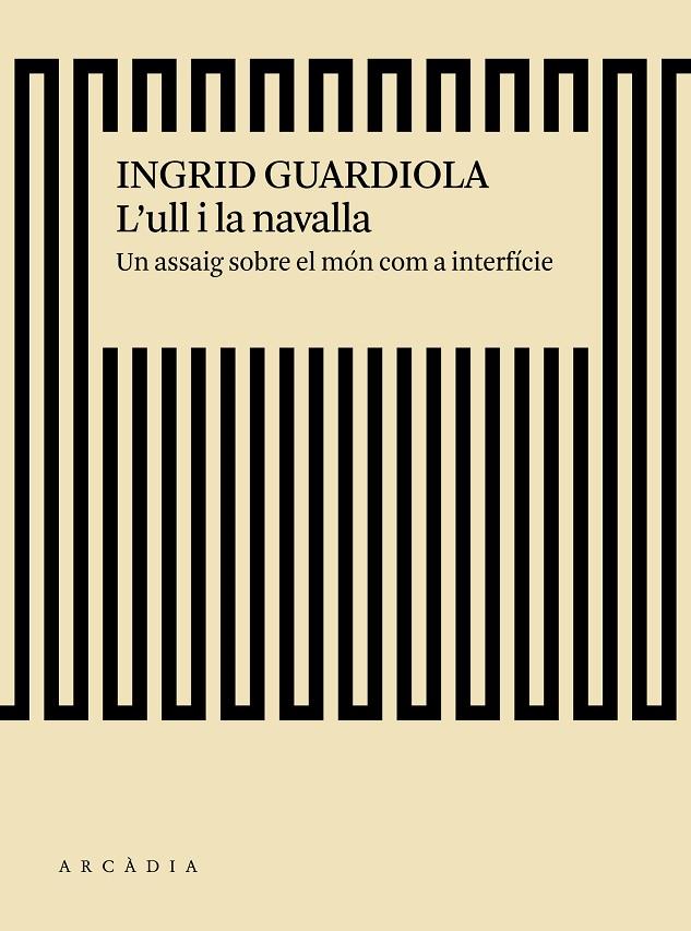 L'ULL I LA NAVALLA. UN ASSAIG SOBRE EL MÓN COM A INTERFÍCIE | 9788494717475 | GUARDIOLA, INGRID | Galatea Llibres | Librería online de Reus, Tarragona | Comprar libros en catalán y castellano online