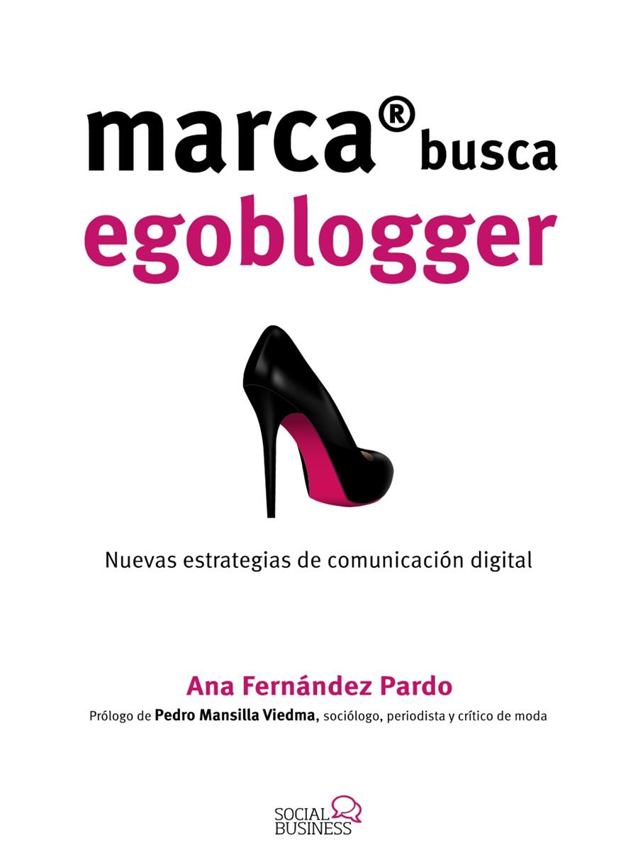 MARCA BUSCA EGOBLOGGER. LAS NUEVAS ESTRATEGIAS DE COMUNICACIÓN DIGITAL | 9788441537033 | FERNÁNDEZ PARDO, ANA | Galatea Llibres | Llibreria online de Reus, Tarragona | Comprar llibres en català i castellà online