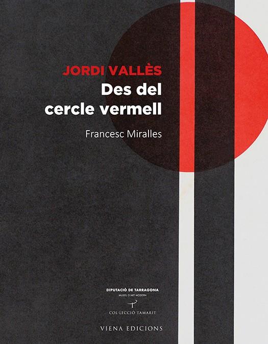 JORDI VALLÈS. DES DEL CERCLE VERMELL | 9788483308530 | MIRALLES, FRANCESC | Galatea Llibres | Librería online de Reus, Tarragona | Comprar libros en catalán y castellano online