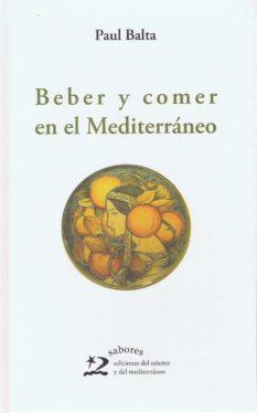 BEBER Y COMER EN EL MEDITERRANEO | 9788496327436 | BALTA, PAUL (1929- ) | Galatea Llibres | Librería online de Reus, Tarragona | Comprar libros en catalán y castellano online
