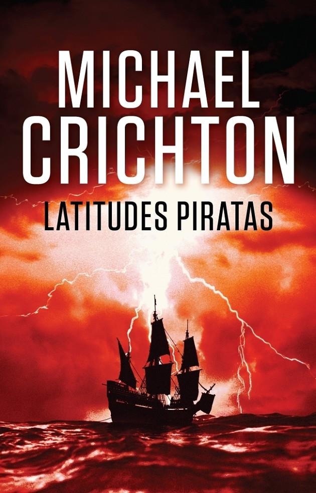 LATITUDES PIRATAS | 9788401338908 | CRICHTON, MICHAEL | Galatea Llibres | Librería online de Reus, Tarragona | Comprar libros en catalán y castellano online