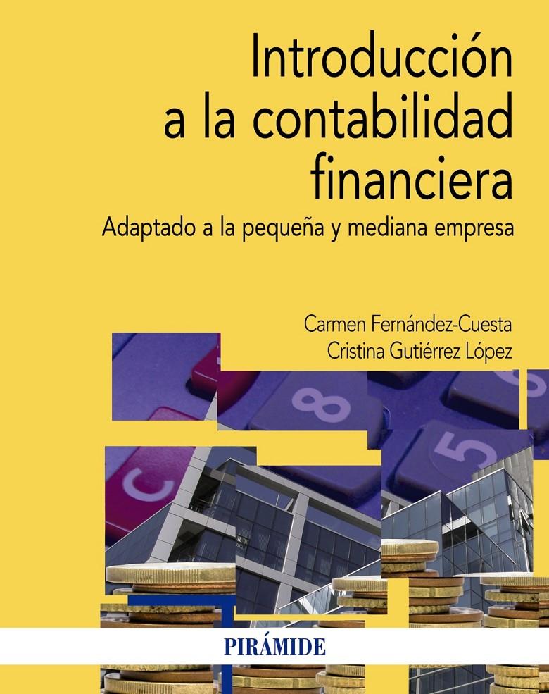INTRODUCCIÓN A LA CONTABILIDAD FINANCIERA | 9788436831412 | FERNÁNDEZ CUESTA, CARMEN/GUTIÉRREZ LÓPEZ, CRISTINA | Galatea Llibres | Librería online de Reus, Tarragona | Comprar libros en catalán y castellano online